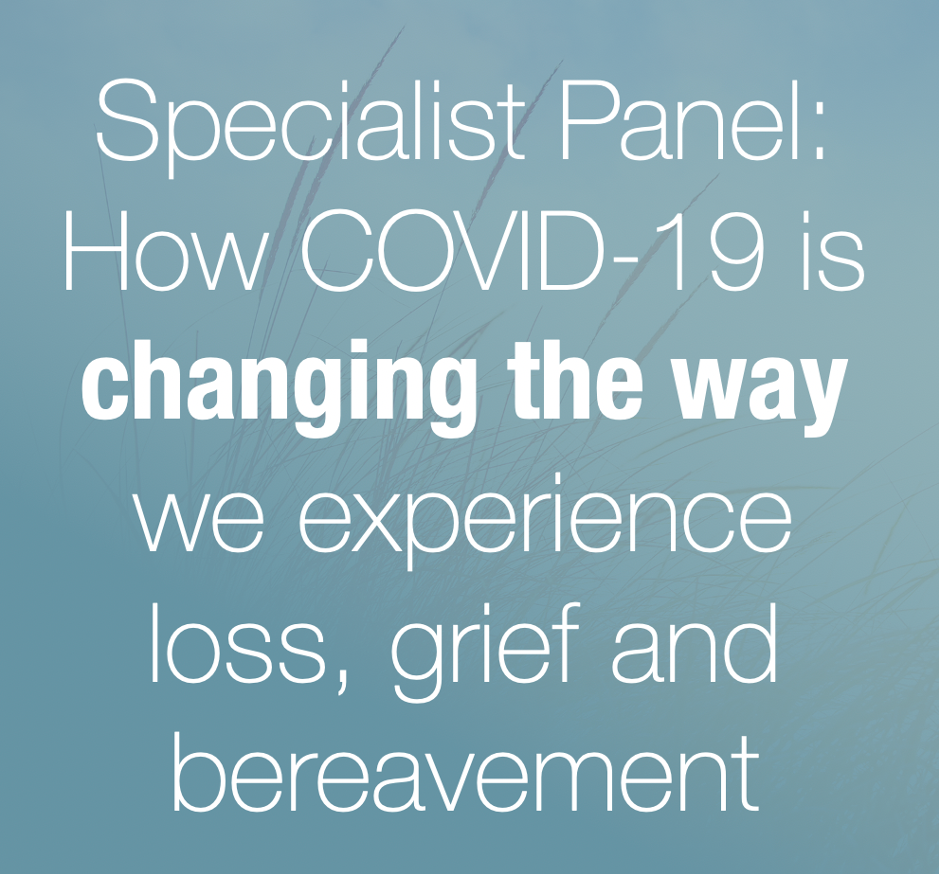 Specialist Panel: COVID-19, Grief, Loss and Bereavement